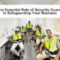 The Essential Role of Security Guards in Safeguarding Your Business 85x85